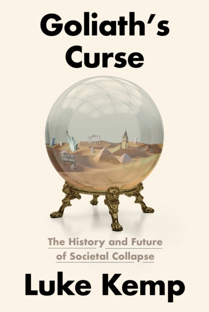 Goliath's Curse : The History and Future of Societal Collapse - 9780593321355