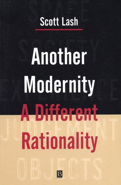 Another Modernity : A Different Rationality - 9780631164999