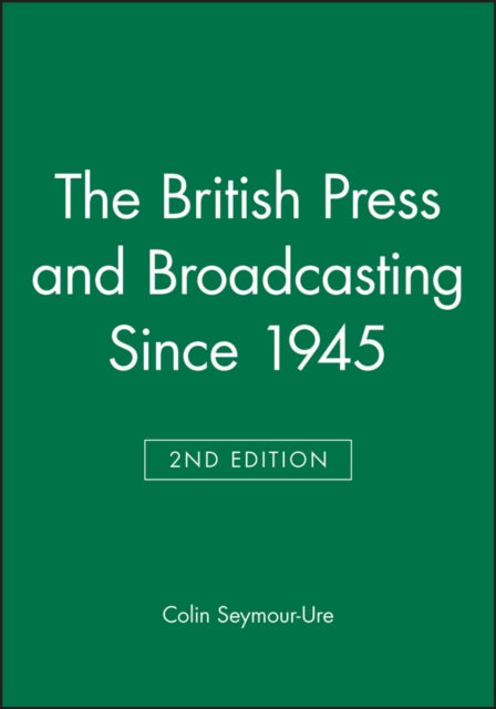 The British Press and Broadcasting Since 1945 - 9780631198833