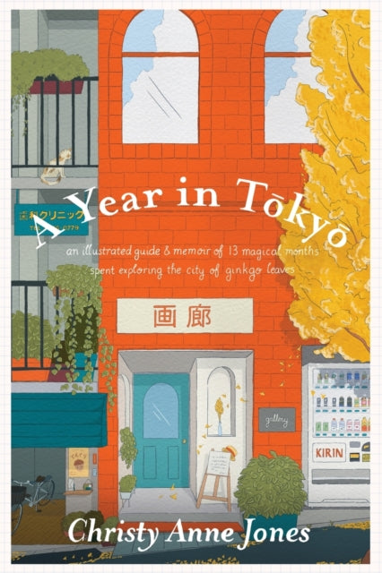 A Year in Tokyo : An Illustrated Guide and Memoir - 9780646866390