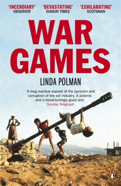 War Games : The Story of Aid and War in Modern Times - 9780670919772