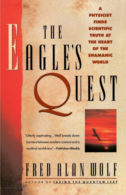 The Eagle's Quest : A Physicist's Search for Truth in the Heart of the Shamanic World - 9780671792916