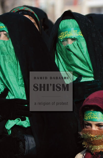 Shi'ism : A Religion of Protest - 9780674064287