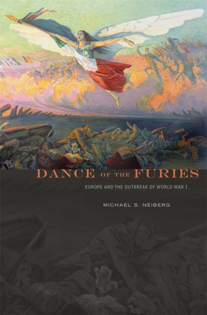 Dance of the Furies : Europe and the Outbreak of World War I - 9780674725935