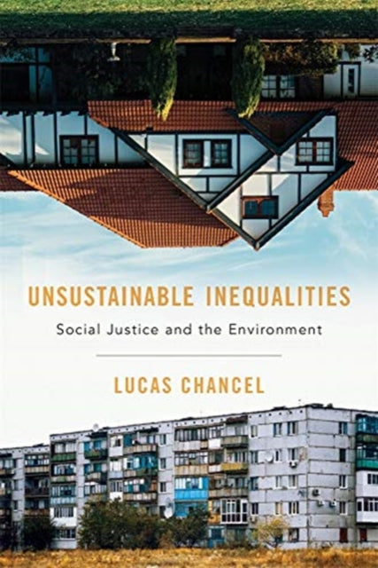 Unsustainable Inequalities : Social Justice and the Environment - 9780674984653