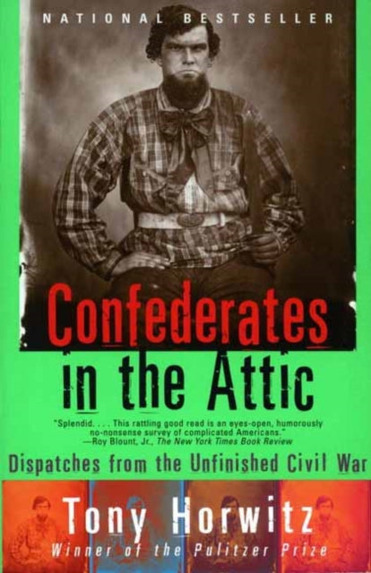 Confederates in the Attic : Dispatches from the Unfinished Civil War - 9780679758334