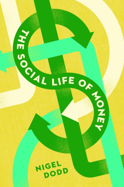 The Social Life of Money - 9780691141428