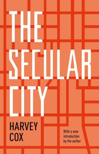 The Secular City : Secularization and Urbanization in Theological Perspective - 9780691158853