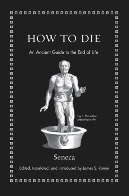 How to Die : An Ancient Guide to the End of Life - 9780691175577