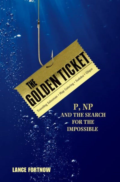 The Golden Ticket : P, NP, and the Search for the Impossible - 9780691175782