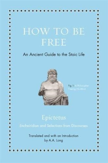 How to Be Free : An Ancient Guide to the Stoic Life - 9780691177717