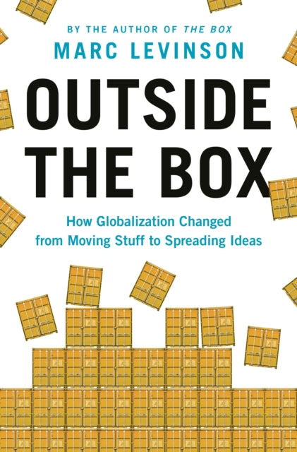 Outside the Box : How Globalization Changed from Moving Stuff to Spreading Ideas - 9780691191768