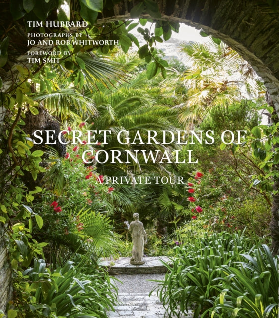 Secret Gardens of Cornwall : A Private Tour - 9780711281493