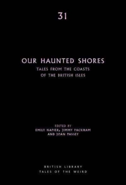 Our Haunted Shores : Tales from the Coasts of the British Isles : 31 - 9780712354219