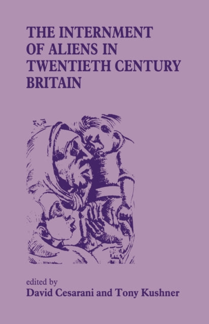 The Internment of Aliens in Twentieth Century Britain - 9780714640952