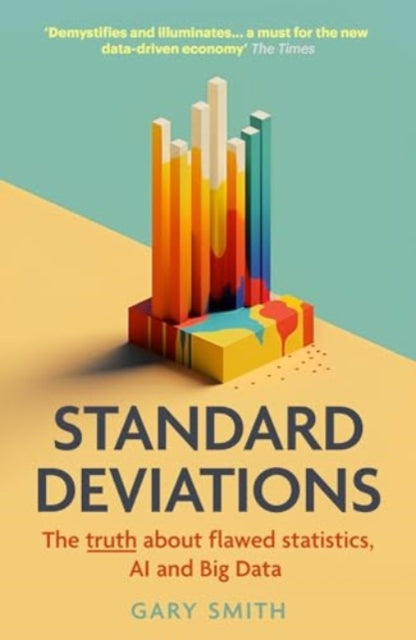 Standard Deviations : the truth about flawed statistics, AI and Big Data - 9780715655238