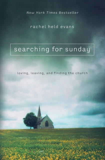 Searching for Sunday : Loving, Leaving, and Finding the Church - 9780718022129