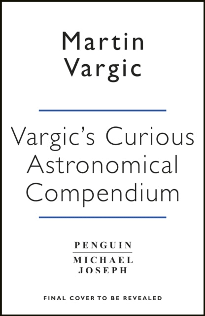 Vargic's Curious Cosmic Compendium : Space, the universe and everything within it - 9780718185268