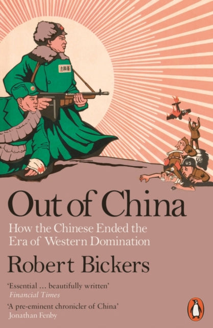 Out of China : How the Chinese Ended the Era of Western Domination - 9780718192396