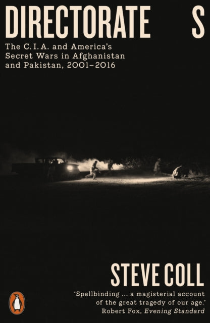 Directorate S : The C.I.A. and America's Secret Wars in Afghanistan and Pakistan, 2001-2016 - 9780718194499