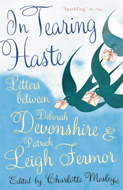 In Tearing Haste : Letters Between Deborah Devonshire and Patrick Leigh Fermor - 9780719568572