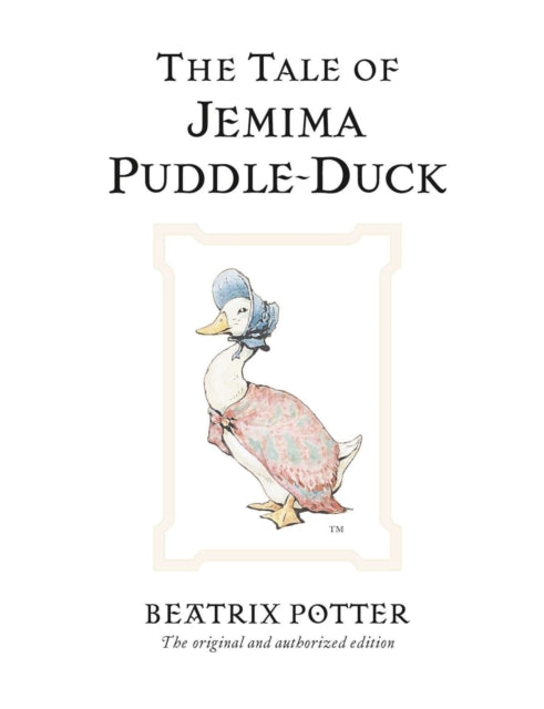 The Tale of Jemima Puddle-Duck : The original and authorized edition - 9780723247784