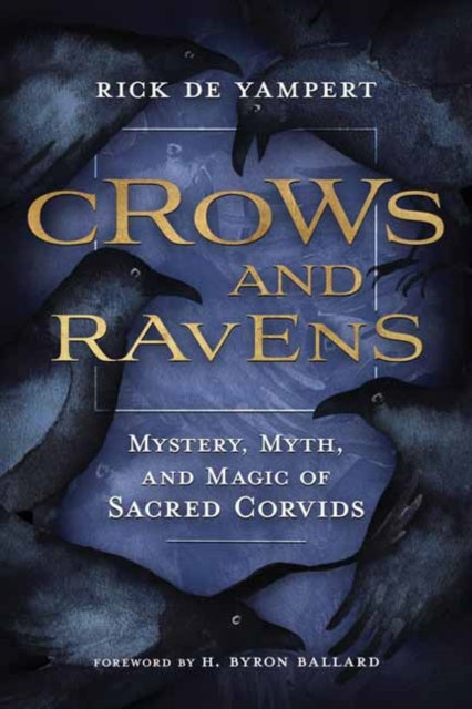 Crows and Ravens : Mystery, Myth, and Magic of Sacred Corvids - 9780738763873