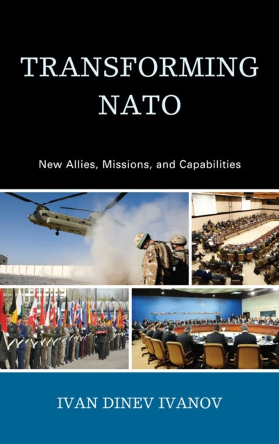 Transforming NATO : New Allies, Missions, and Capabilities - 9780739137154