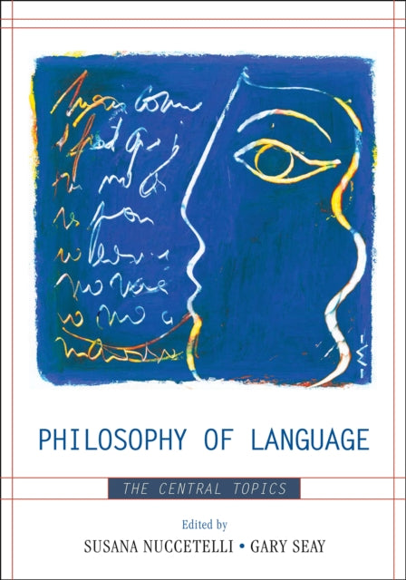 Philosophy of Language : The Central Topics - 9780742559776