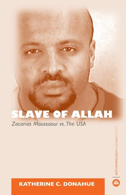 Slave of Allah : Zacarias Moussaoui Vs the USA - 9780745326191