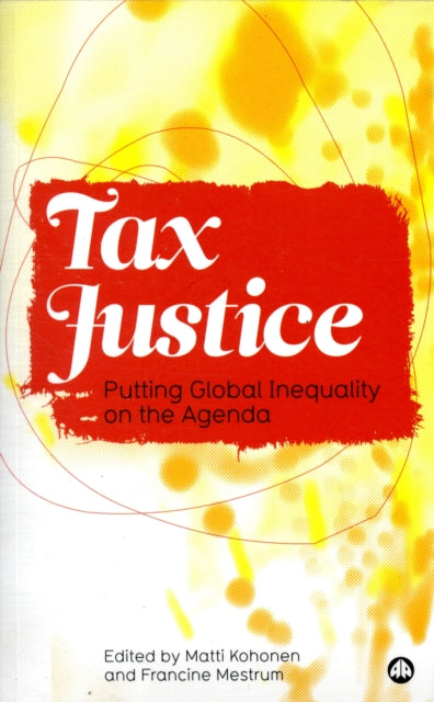 Tax Justice : Putting Global Inequality on the Agenda - 9780745328614