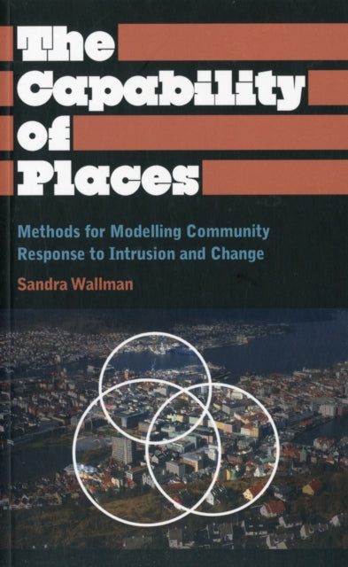 The Capability of Places : Methods for Modelling Community Response to Intrusion and Change - 9780745331454