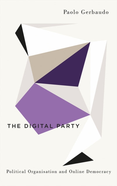 The Digital Party : Political Organisation and Online Democracy - 9780745335797