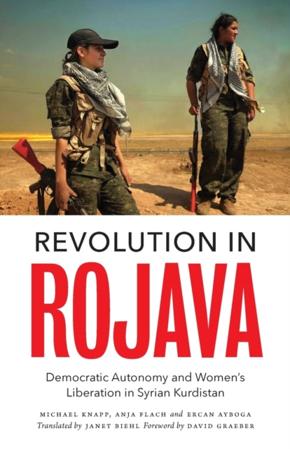 Revolution in Rojava : Democratic Autonomy and Women's Liberation in Syrian Kurdistan - 9780745336596