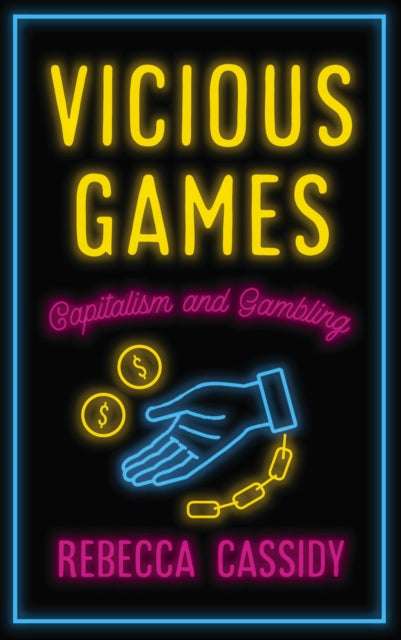 Vicious Games : Capitalism and Gambling - 9780745340395