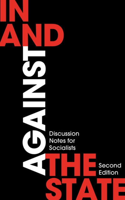 In and Against the State : Discussion Notes for Socialists - 9780745341811