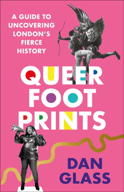 Queer Footprints : A Guide to Uncovering London's Fierce History - 9780745346212