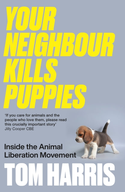 Your Neighbour Kills Puppies : Inside the Animal Liberation Movement - 9780745348698