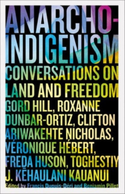 Anarcho-Indigenism : Conversations on Land and Freedom - 9780745349220