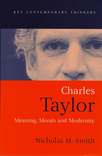 Charles Taylor : Meaning, Morals and Modernity - 9780745615769