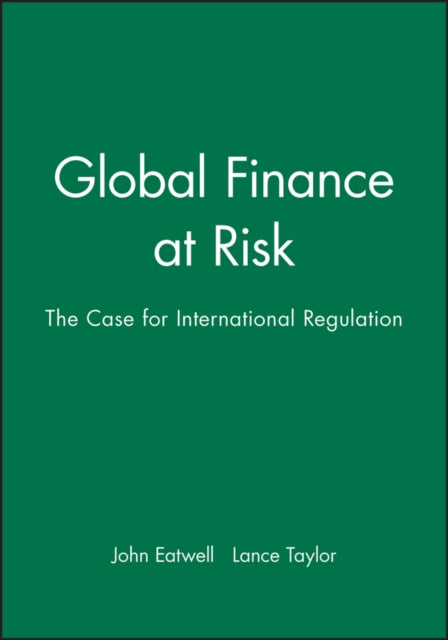 Global Finance at Risk : the Case for International Regulation - 9780745625119