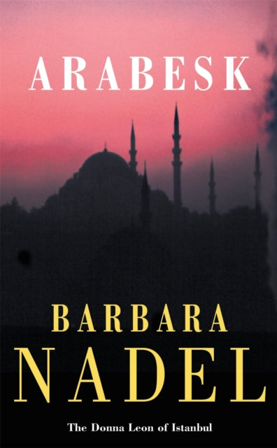 Arabesk (Inspector Ikmen Mystery 3) : Inspiration for THE TURKISH DETECTIVE, BBC Two's sensational new TV series - 9780747262190