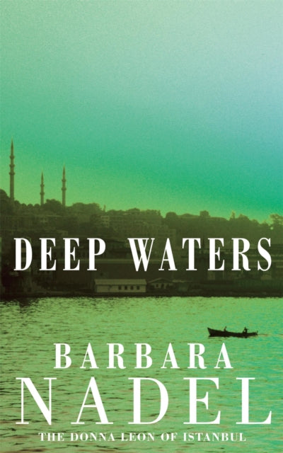 Deep Waters (Inspector Ikmen Mystery 4) : Inspiration for THE TURKISH DETECTIVE, BBC Two's sensational new crime drama - 9780747267195