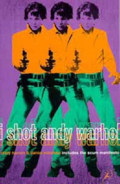 I Shot Andy Warhol : Includes Valerie Solanas's 'SCUM Manifesto' - 9780747529958