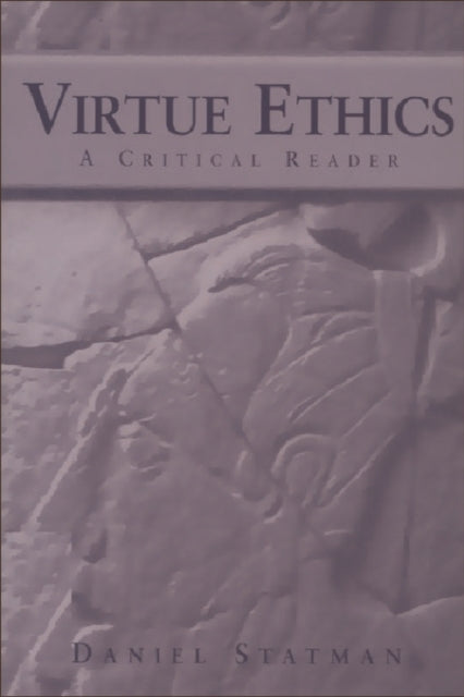 Virtue Ethics : A Critical Reader - 9780748608966