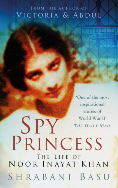 Spy Princess : The Life of Noor Inayat Khan - 9780750950565