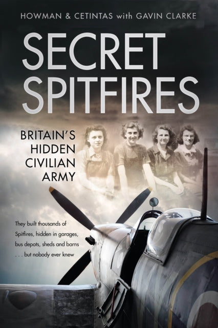 Secret Spitfires : Britain's Hidden Civilian Army - 9780750991995