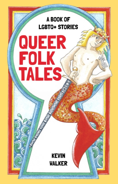 Queer Folk Tales : A Book of LGBTQ Stories - 9780750993807