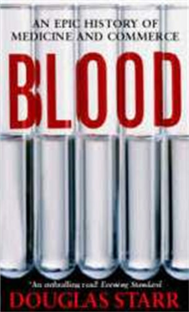 Blood : An Epic History of Medicine and Commerce - 9780751530001