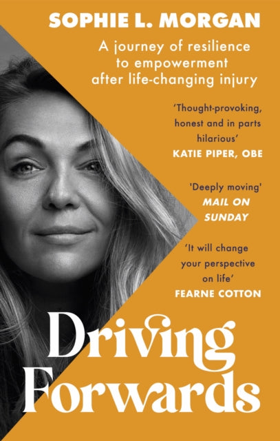 Driving Forwards : An inspirational memoir of resilience and empowerment after life-changing injury - 9780751582222